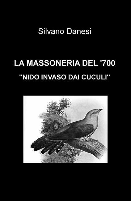 La massoneria del '700. «Nido invaso dai cuculi» - Silvano Danesi - copertina