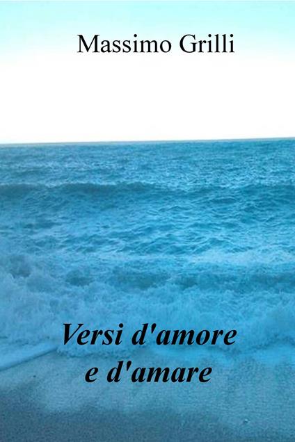 Versi d'amore e d'amare - Massimo Grilli - copertina