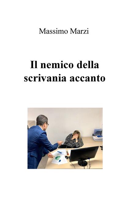 Il nemico della scrivania accanto - Massimo Marzi - copertina