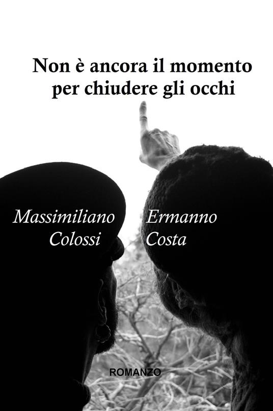 Non è ancora il momento per chiudere gli occhi - Massimiliano Colossi - copertina