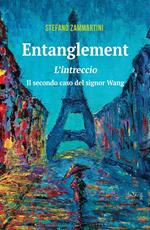 Entanglement. Intreccio. Il secondo caso del signor Wang