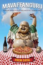 Mavaffanguru! Guida spirituale per mistici senza Dio