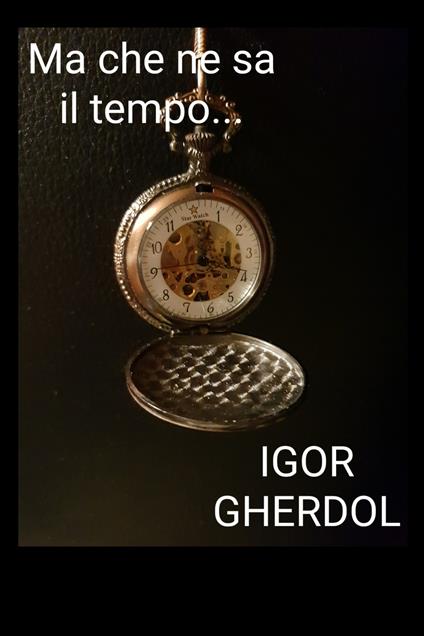 Ma che ne sa il tempo... Versione «light» - Igor Gherdol - copertina