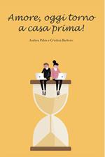 Amore, oggi torno a casa prima!