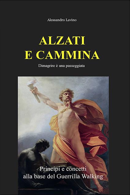 Alzati e cammina. Dimagrire è una passeggiata - Alessandro Lavino - ebook