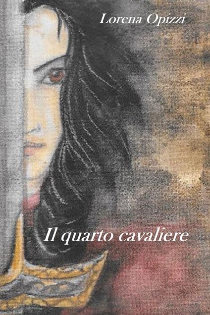 Il quarto cavaliere - Lorena Opizzi - ebook