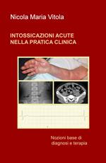 Intossicazioni acute nella pratica clinica. Nozioni base di diagnosi e terapia