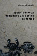 Spettri, semenza demoniaca e la poetica del tempo