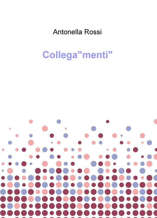 Collega«menti». Ediz. a colori - Antonella Rossi - copertina