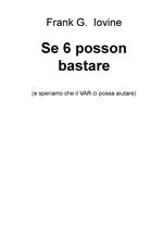 Se 6 posson bastare (e speriamo che il VAR ci possa aiutare)