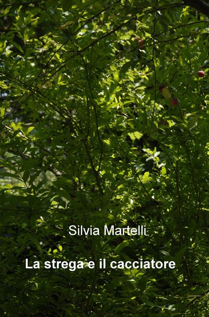 La strega e il cacciatore - Silvia Martelli - copertina