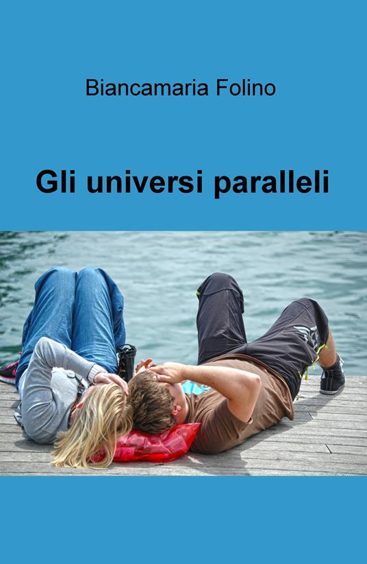 Gli universi paralleli - Biancamaria Folino - copertina