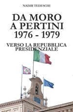 Da Moro a Pertini 1976-1979. Verso la Repubblica presidenziale