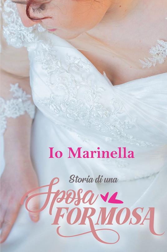 Io, Marinella. Storia di una sposa formosa - Marinella Zazzera - copertina