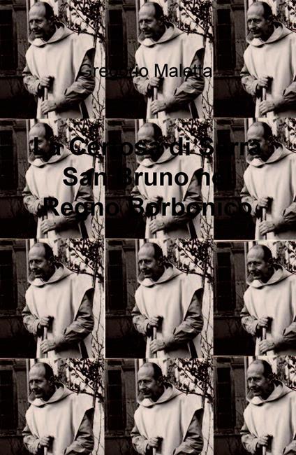 La Certosa di Serra San Bruno nel Regno Borbonico - Gregorio Maletta - copertina