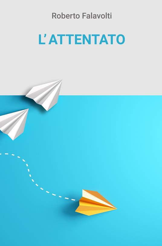 L' attentato - Roberto Falavolti - ebook