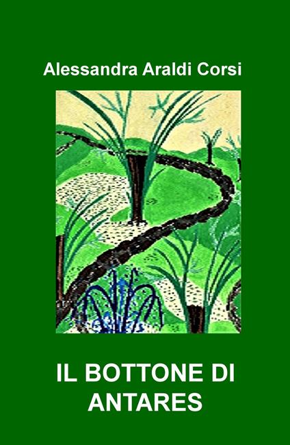 Il bottone di Antares - Alessandra Araldi Corsi - copertina