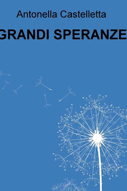 Grandi speranze - Antonella Castelletta - ebook