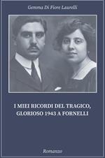 I miei ricordi del tragico, glorioso 1943 a Fornelli