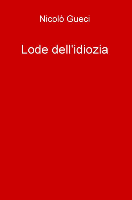 Lode dell'idiozia - Nicolò Gueci - copertina
