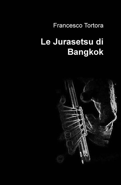 Le Jurasetsu di Bangkok - Francesco Tortora - copertina