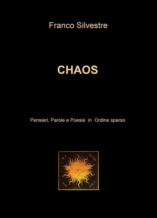 Chaos. Pensieri, parole e poesie in ordine sparso - Franco Silvestre - copertina