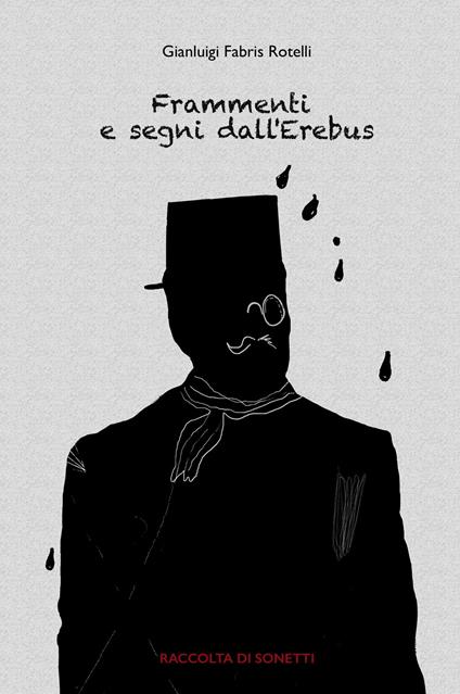 Frammenti e segni dall'Erebus. Raccolta di sonetti - Gianluigi Fabris Rotelli - copertina