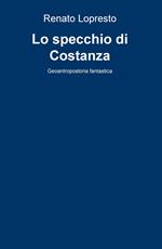 Lo specchio di Costanza. Geoantropostoria fantastica