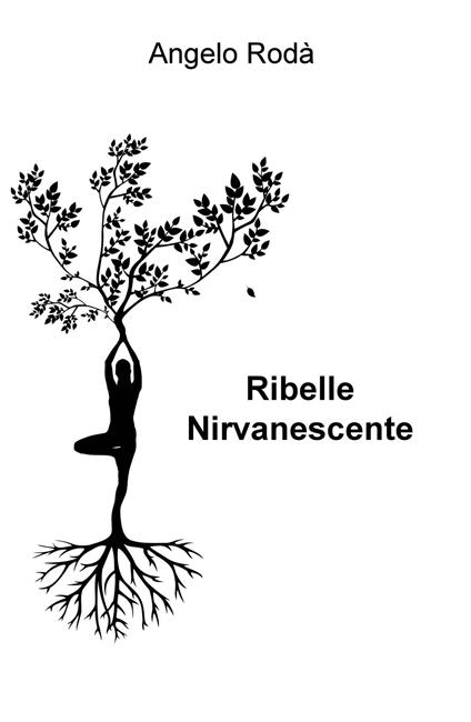 Ribelle nirvanescente - Angelo Rodà - copertina