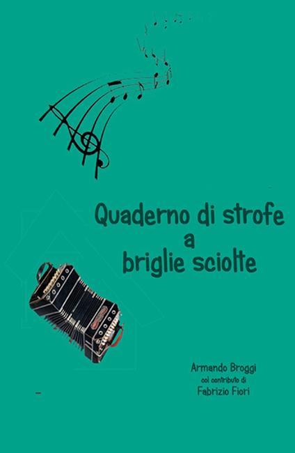 Quaderno di strofe a briglie sciolte - Armando Broggi,Fabrizio Fiori - copertina