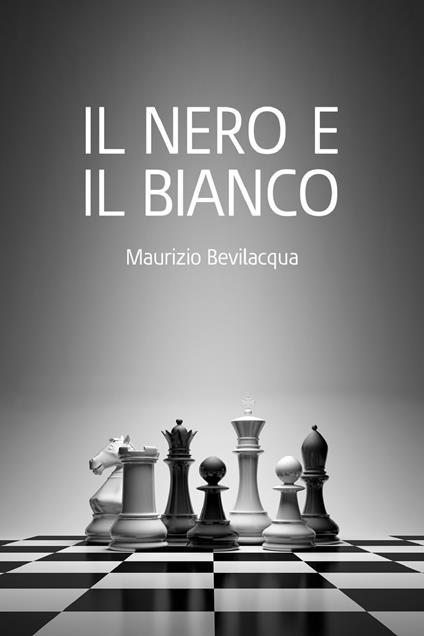 Il Nero e il Bianco - Maurizio Bevilacqua - ebook
