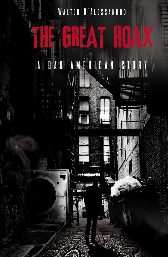 The great hoax. A bad American story. Ediz. italiana - Walter D'Alessandro - copertina