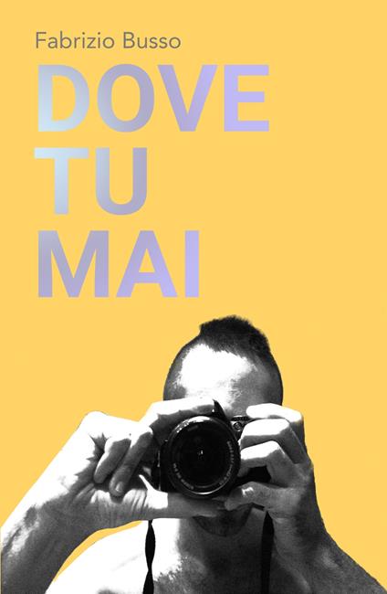 Dove tu mai - Fabrizio Busso - copertina