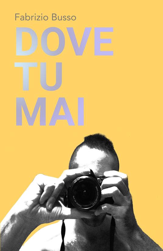 Dove tu mai - Fabrizio Busso - copertina