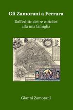 Gli Zamorani a Ferrara. Dall'editto dei re cattolici alla mia famiglia