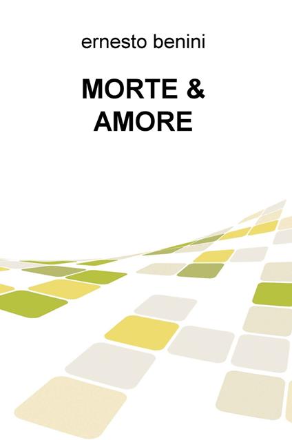 Morte & amore - Ernesto Benini - copertina