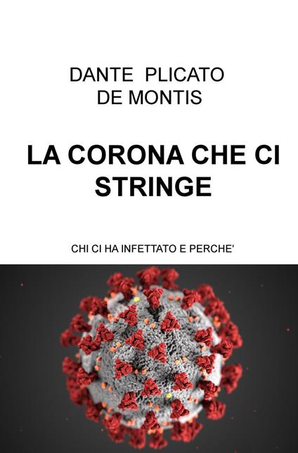 La corona che ci stringe. Chi ci ha infettato e perché - Dante Plicato - ebook