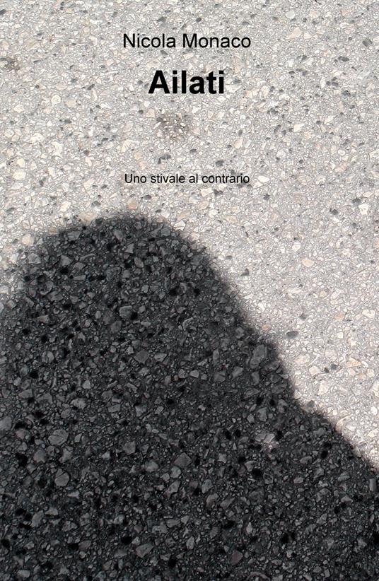 Ailati. Uno stivale al contrario - Nicola Monaco - copertina