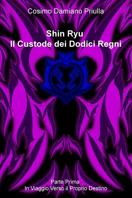 Shin Ryu. Il custode dei dodici regni. Vol. 1 - Cosimo Damiano Priulla - ebook