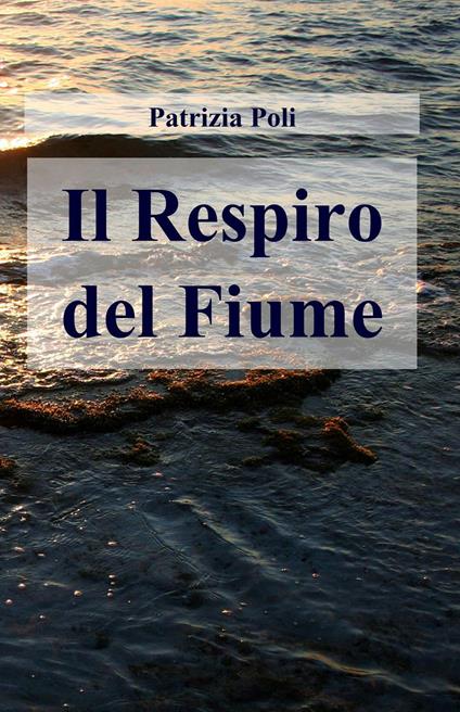 Il respiro del fiume - Patrizia Poli - copertina