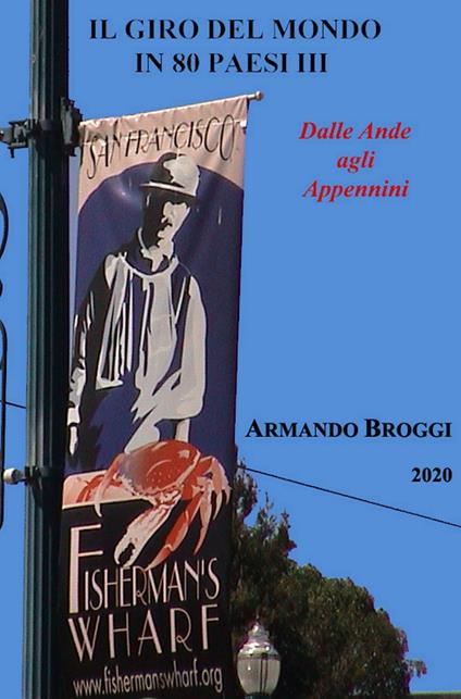 Il giro del mondo in 80 Paesi. Vol. 3: Dalle Ande agli Appennini. - Armando Broggi - copertina