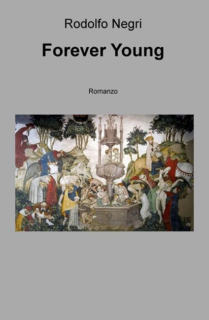 Forever young. Ediz. italiana - Rodolfo Negri - copertina