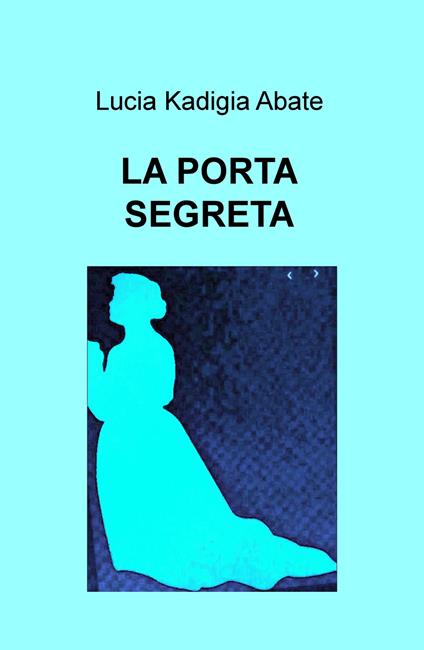 La porta segreta - Lucia Kadigia Abate - copertina