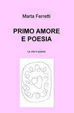 Primo amore e poesia. La vita in poesia