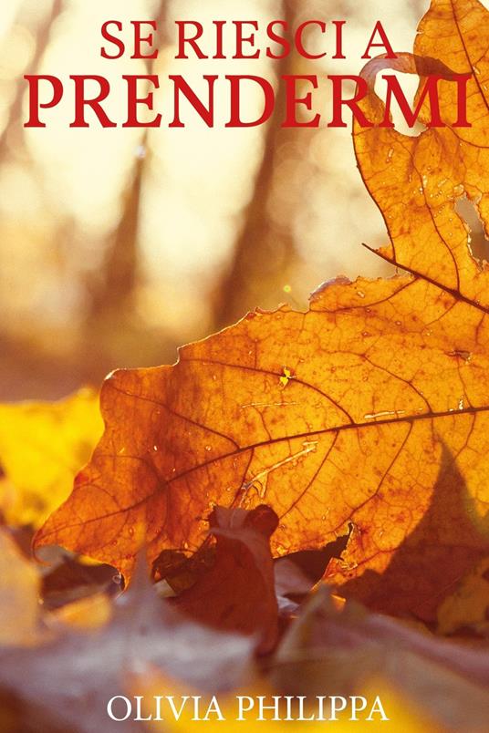 Se riesci a prendermi - Olivia Philippa - ebook