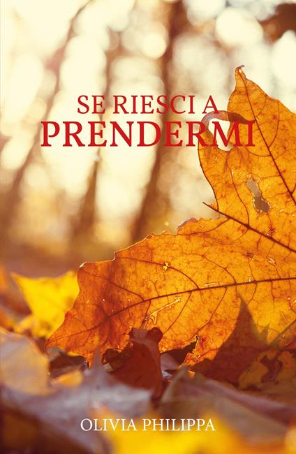 Se riesci a prendermi - Olivia Philippa - copertina