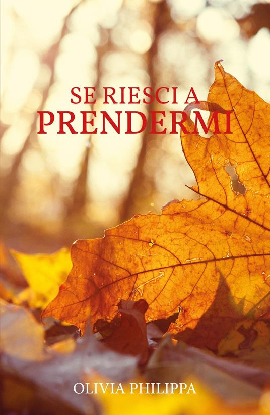 Se riesci a prendermi - Olivia Philippa - copertina