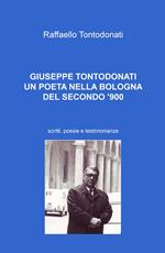 Giuseppe Tontodonati. Un poeta nella Bologna del secondo '900. Scritti, poesie e testimonianze