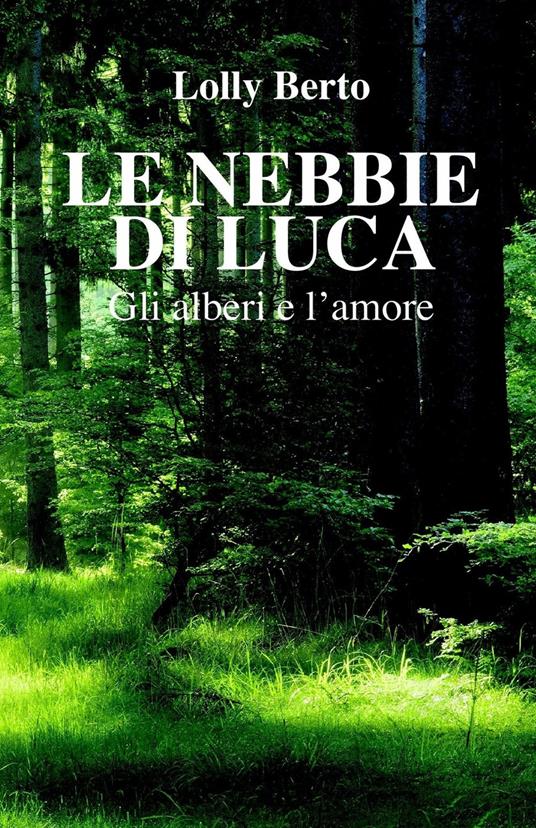 Le nebbie di Luca - Lolly Berto - ebook