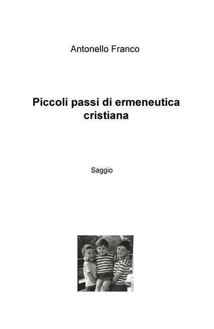 Piccoli passi di ermeneutica cristiana - Franco Antonello - copertina